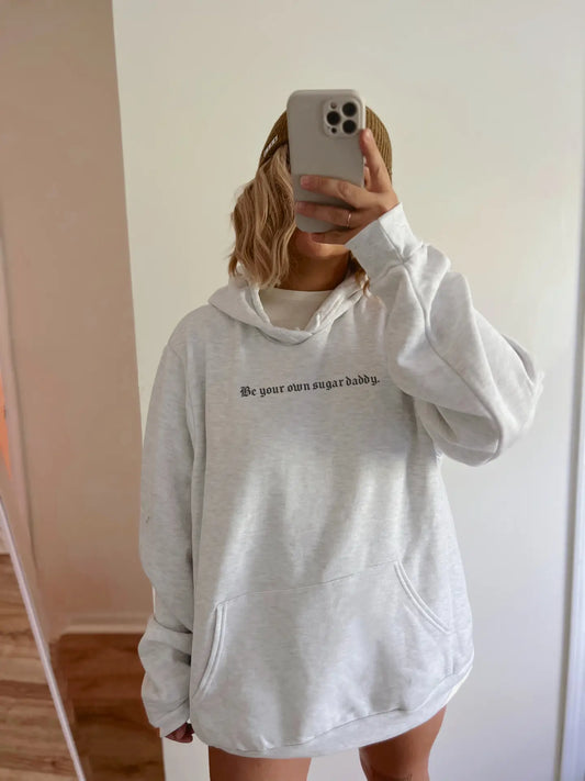Be Your Own Sugar Daddy Hoodie Sweatshirt G104